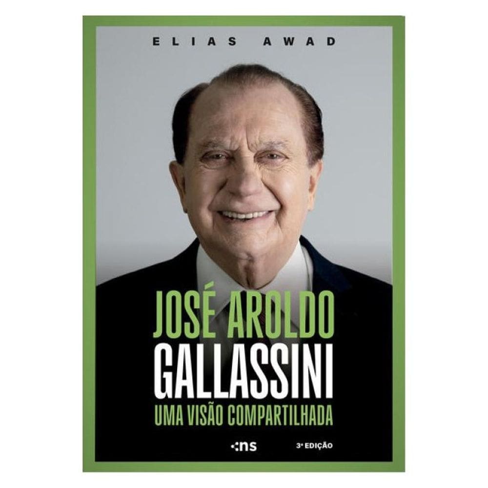 José Aroldo Gallassini: Uma Visão Compartilhada 3ª Ed.
