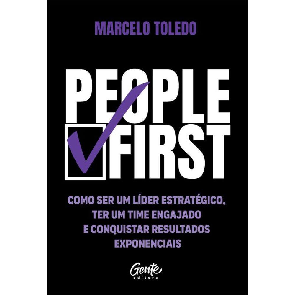 People first: Como ser um líder estratégico, ter um time engajado e conquistar resultados exponenciais