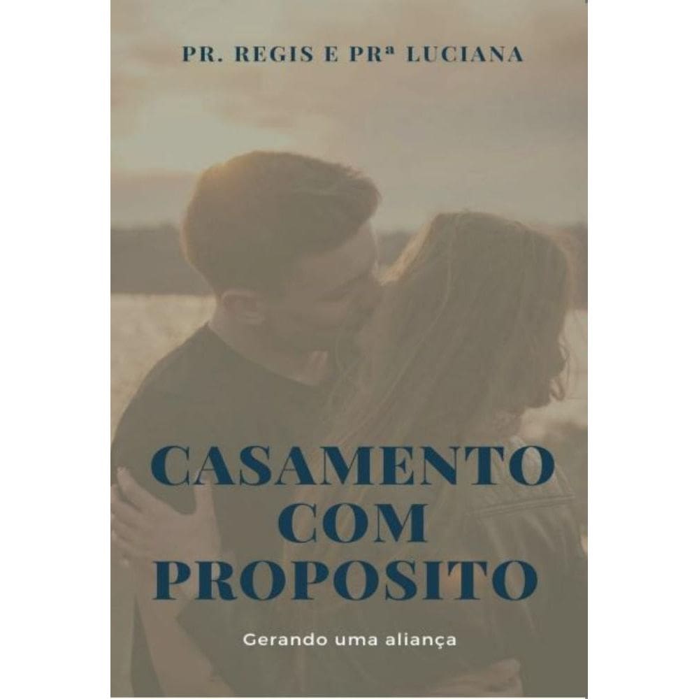 Casamento Com Proposito: Gerando Uma Aliança