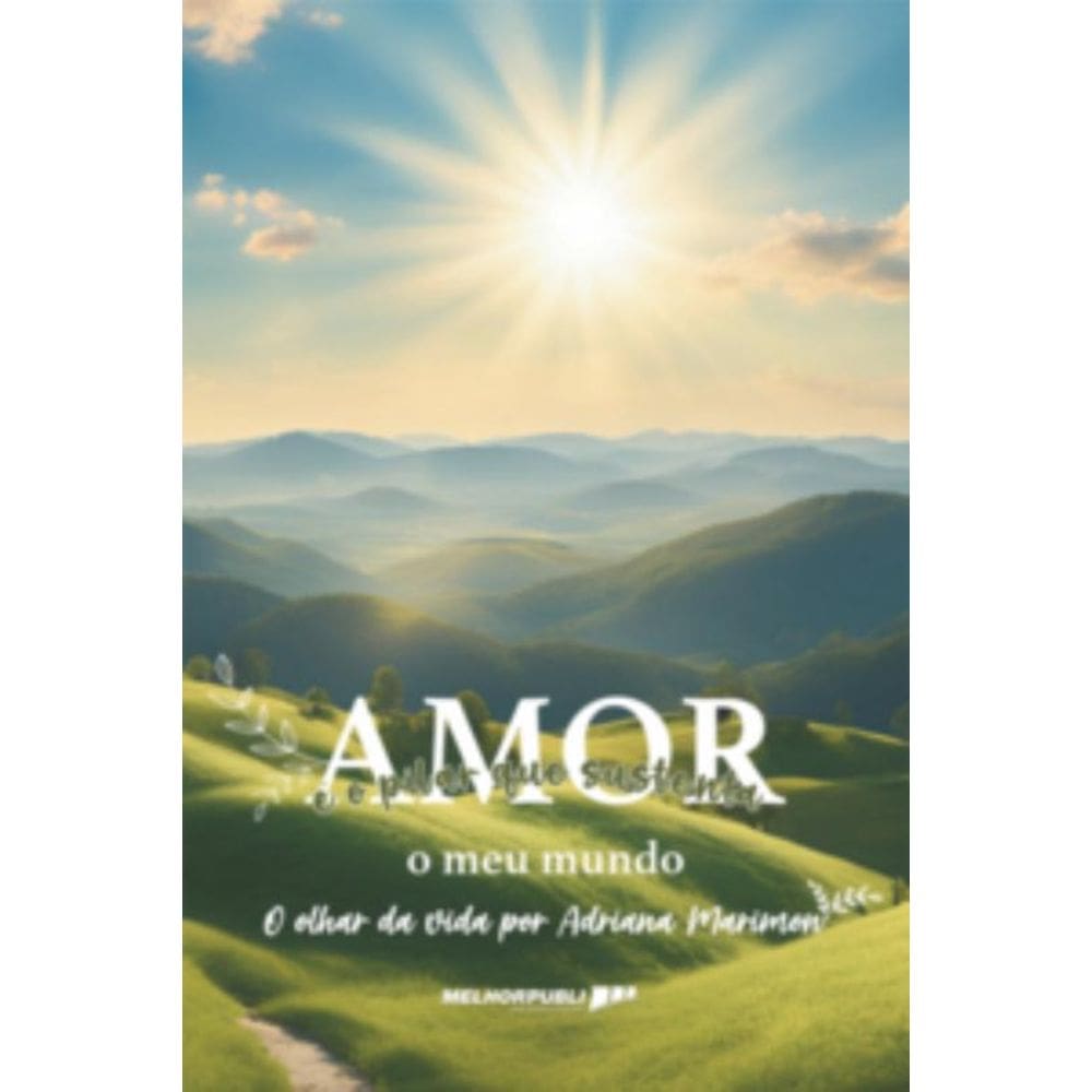 Amor É O Pilar Que Sustenta O Meu Mundo