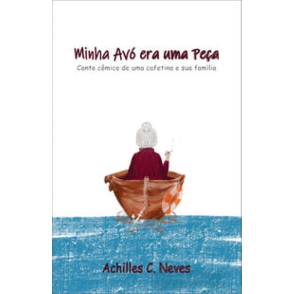Minha Avó Era Uma Peça: Conto Cômico De Uma Cafetina E Sua Família