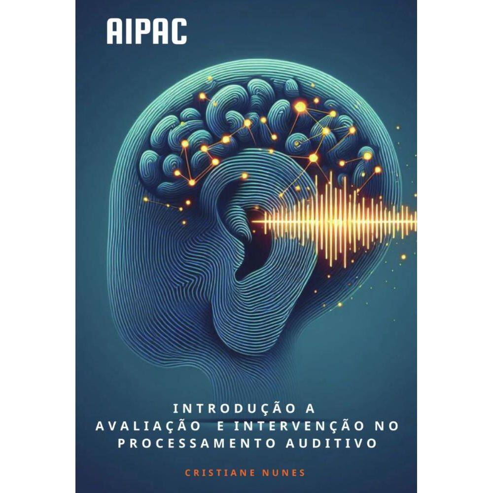 Introdução a Avaliação e Intervenção no Processamento Auditivo
