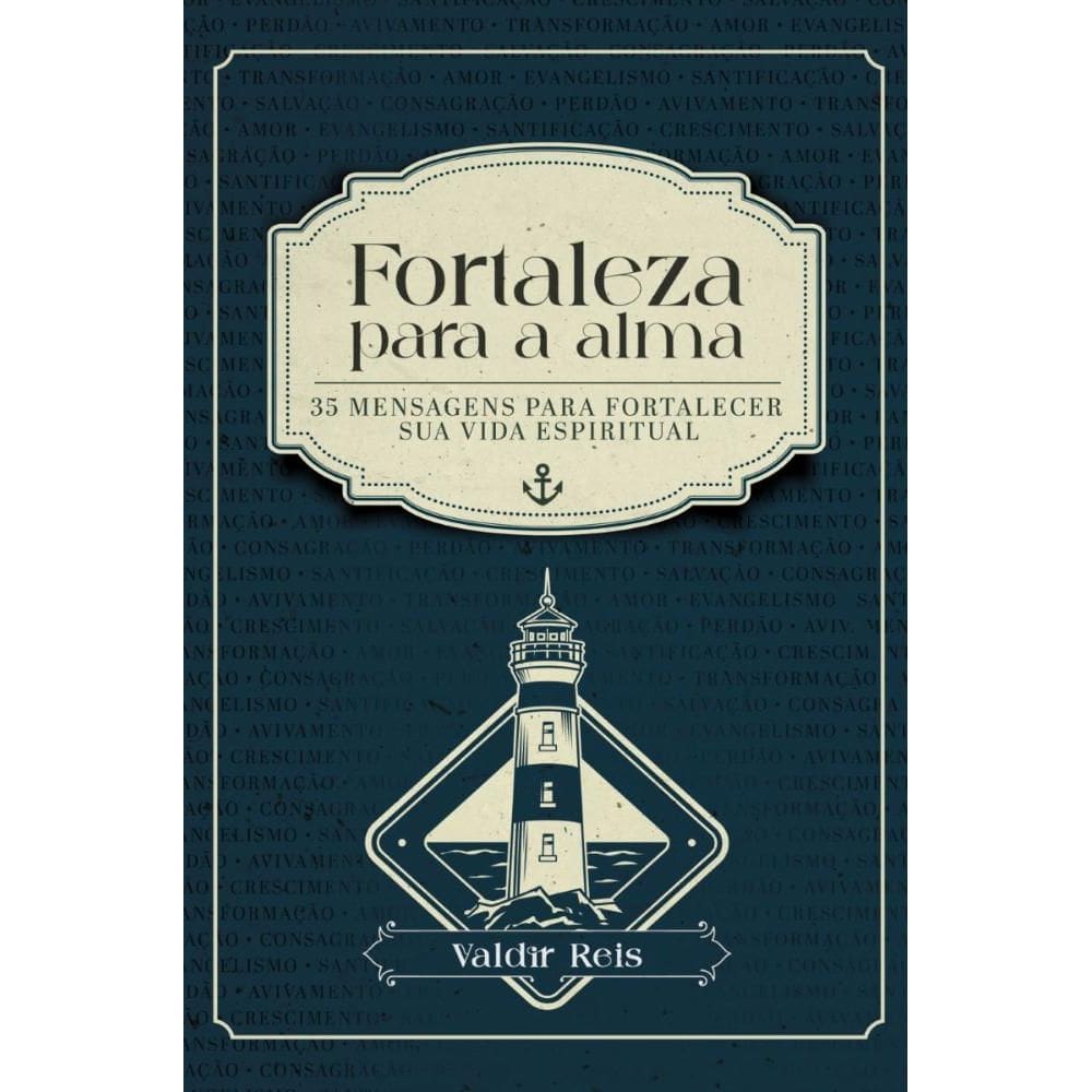 Fortaleza para a alma: 35 mensagens para fortalecer sua vida espiritual
