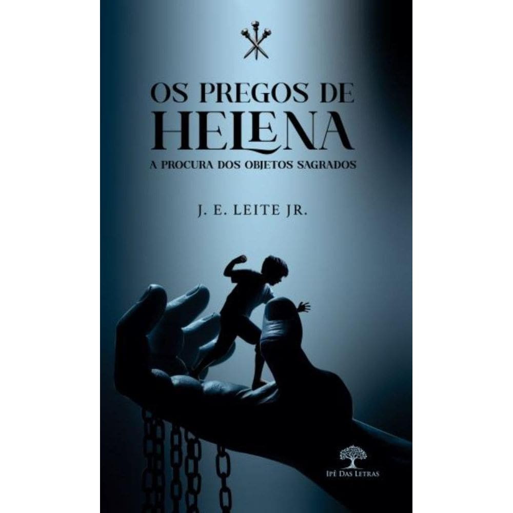 Os Pregos de Helena - A procura dos objetos sagrados