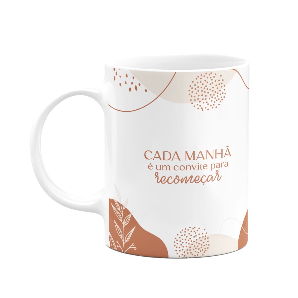 Caneca Motivação - Cada manhã, um convite para recomeçar