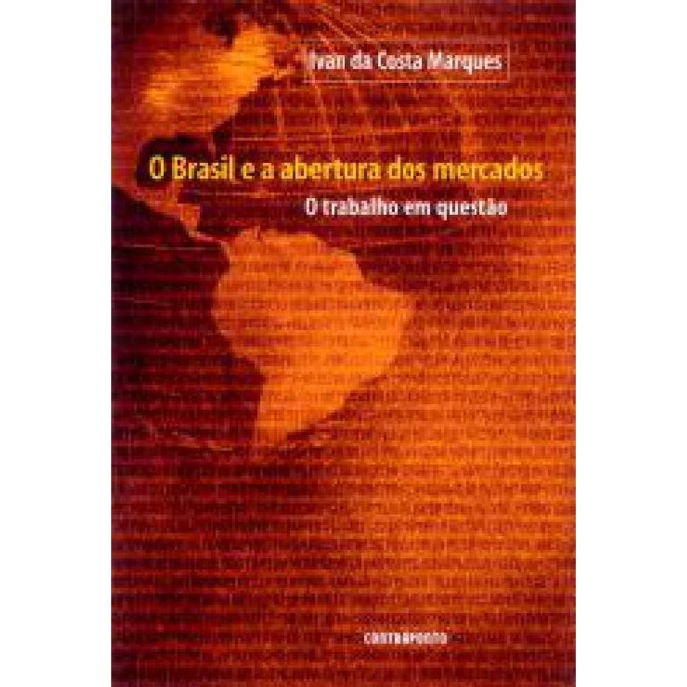 Livro Brasil E A Abertura Dos Mercados O Trabalho Em Questão