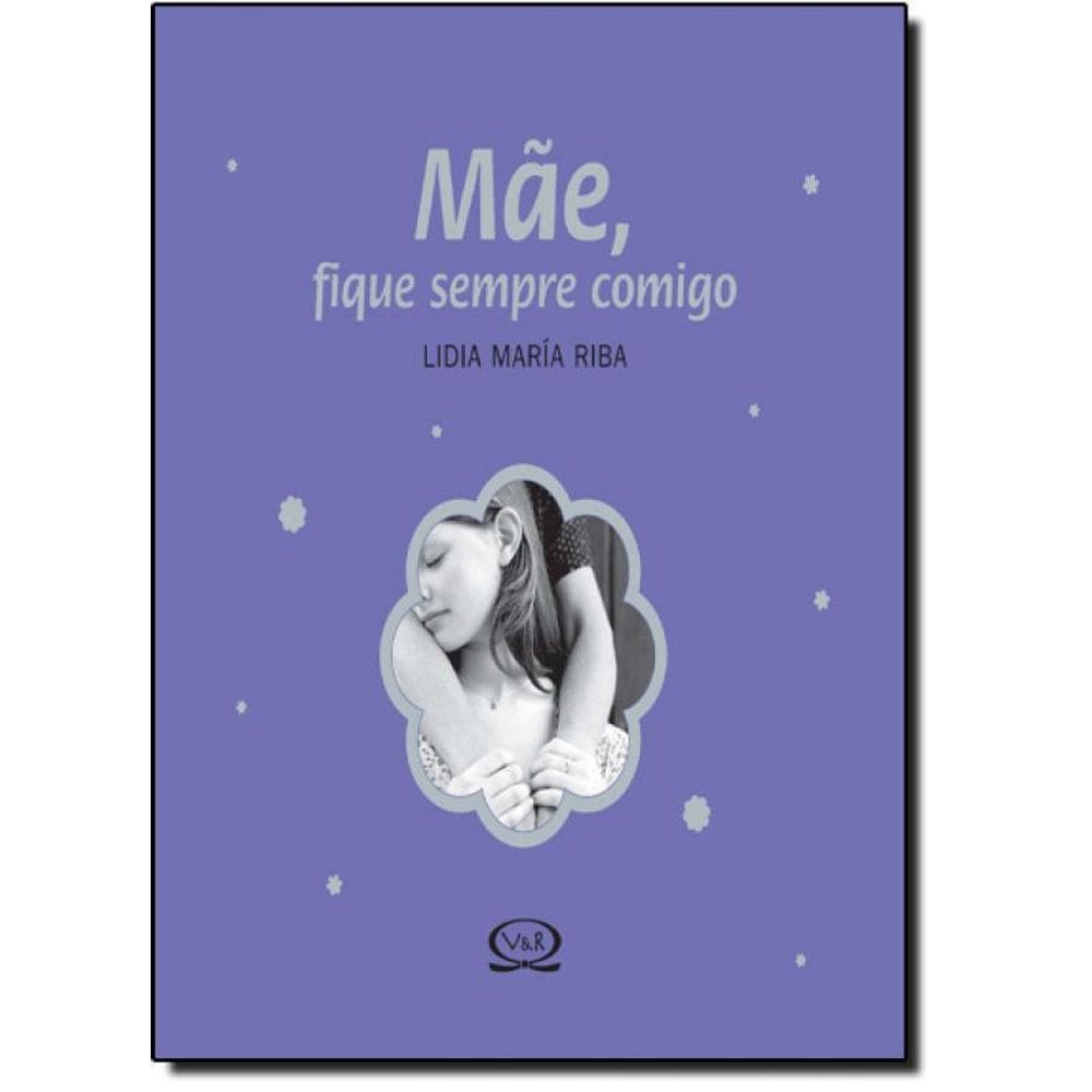 Livro Mae, Fique Sempre Comigo