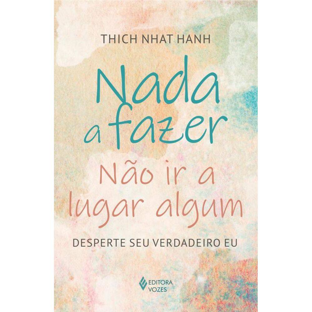 Nada a fazer, não ir a lugar algum: Desperte seu verdadeiro eu