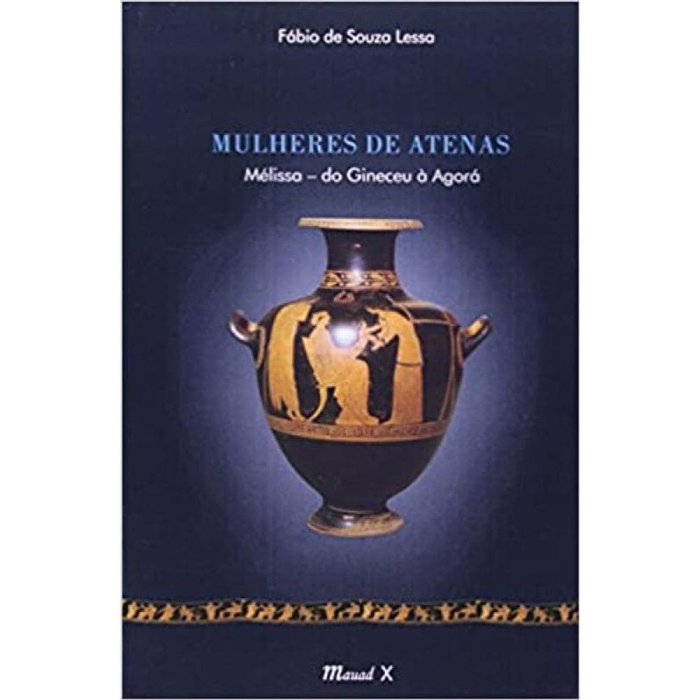 Mulheres De Atenas: Melissa – Do Gineceu À Agorá