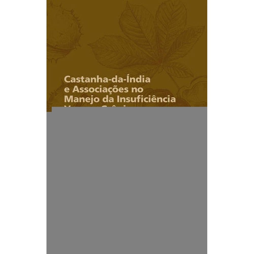Castanha-Da-Índia E Associações No Manejo Da Insuficiência Venosa Crônica