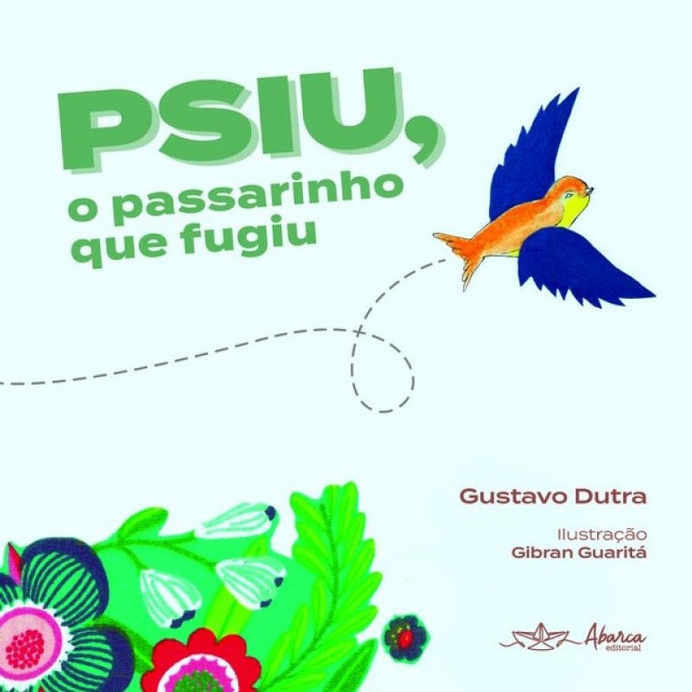 Psiu, O Passarinho Que Fugiu