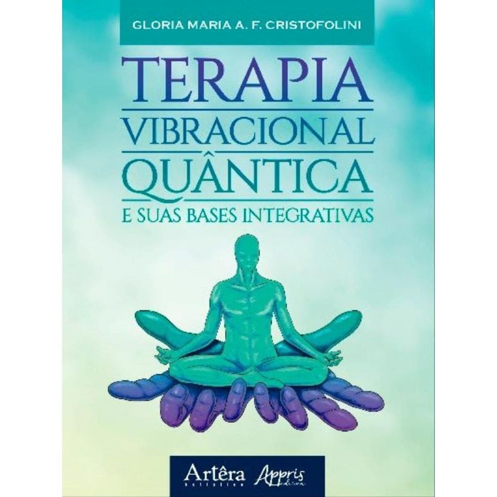 Terapia Vibracional Quântica E Suas Bases Integrativas
