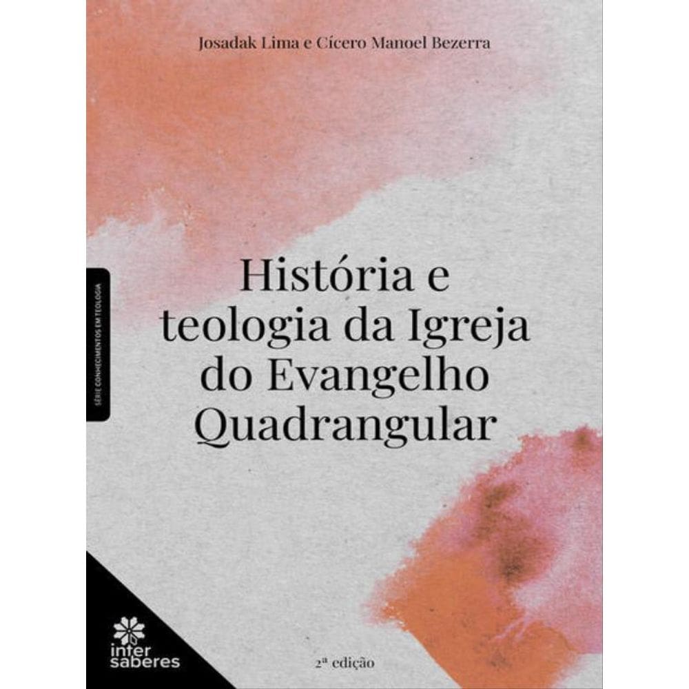 História E Teologia Da Igreja Do Evangelho Quadrangular