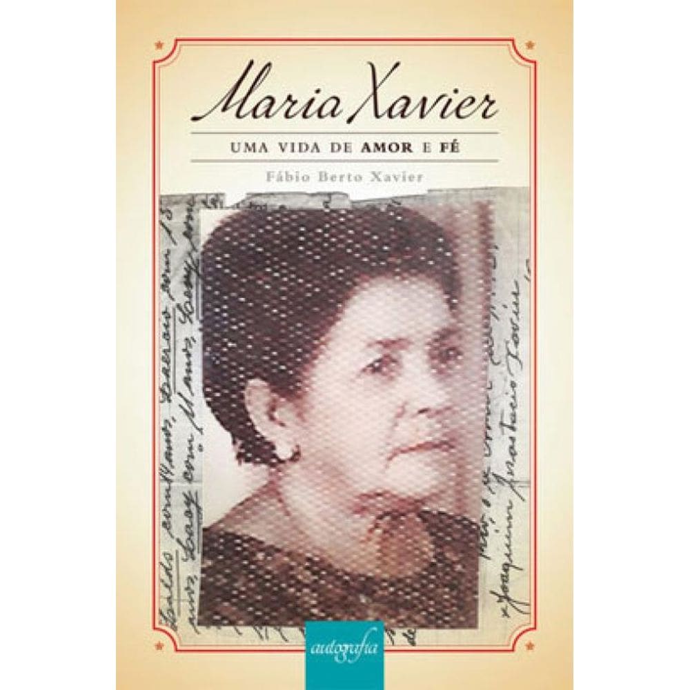 Maria Xavier: Uma Vida De Amor E Fé