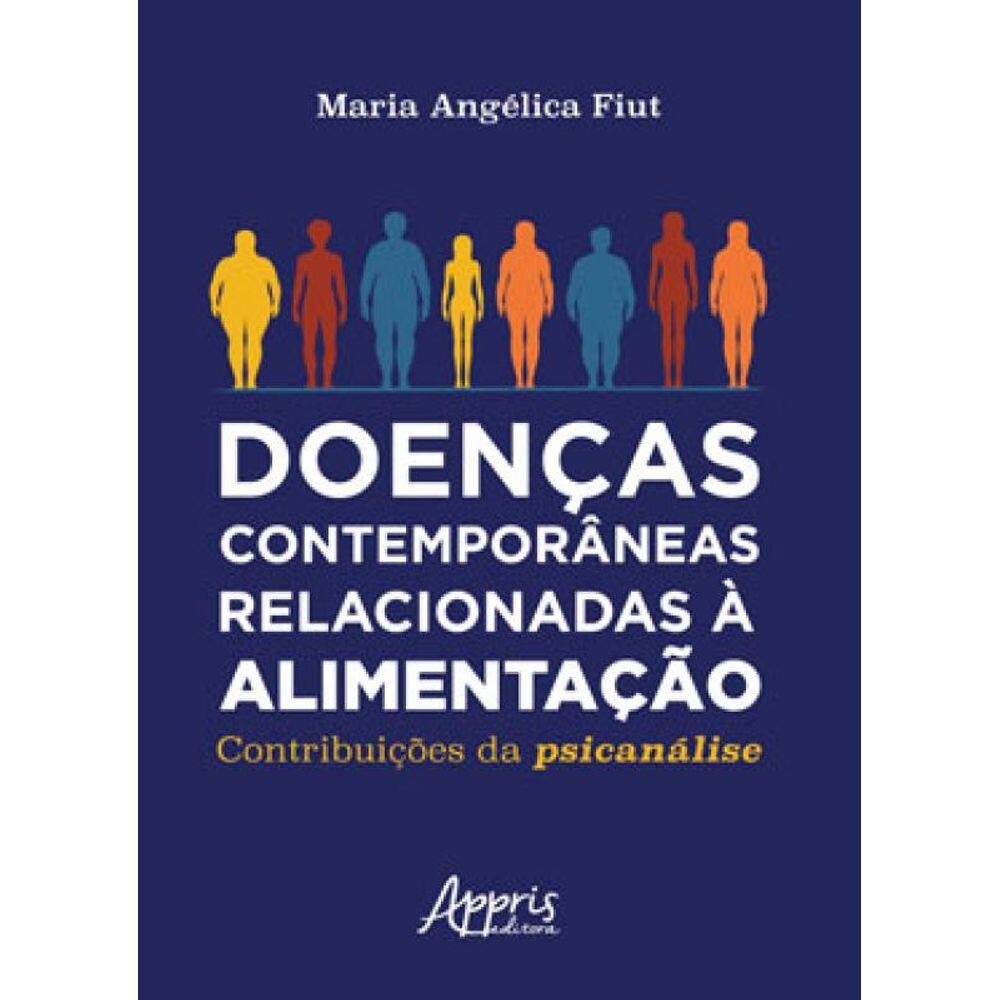 Doenças Contemporâneas Relacionadas À Alimentação: Contribuições Da Psicanálise