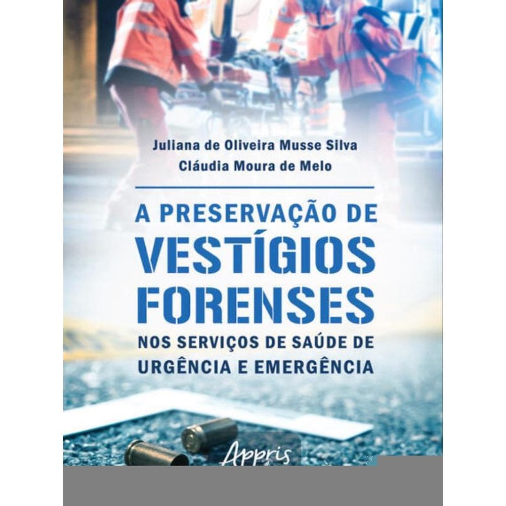 A Preservação De Vestígios Forenses Nos Serviços De Saúde De Urgência E Emergência