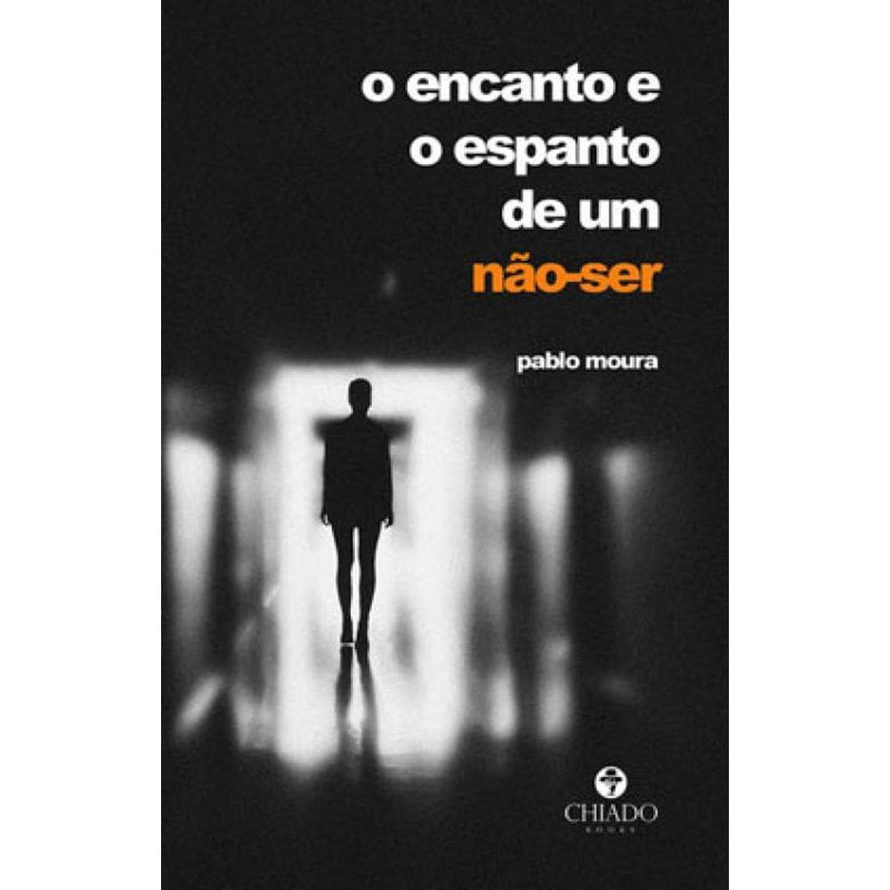 O Encanto E O Espanto De Um Não-Ser