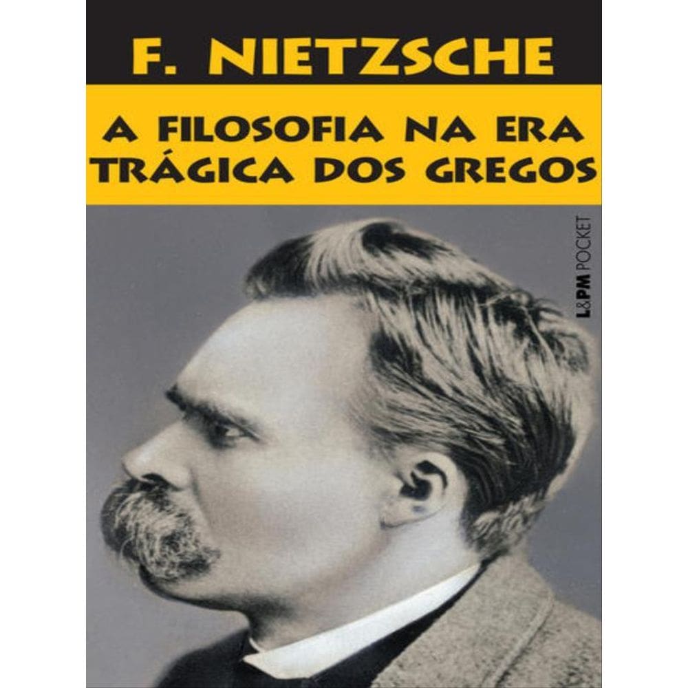 A Filosofia Na Era Trágica Dos Gregos - Vol. 959
