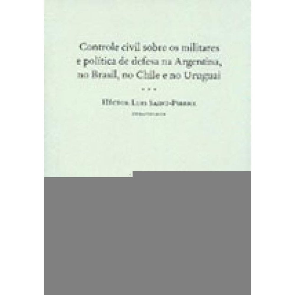 Controle Civil Sobre Os Militares E Política De Defesa Na Argentina, No Brasil, No Chile E No Urugua
