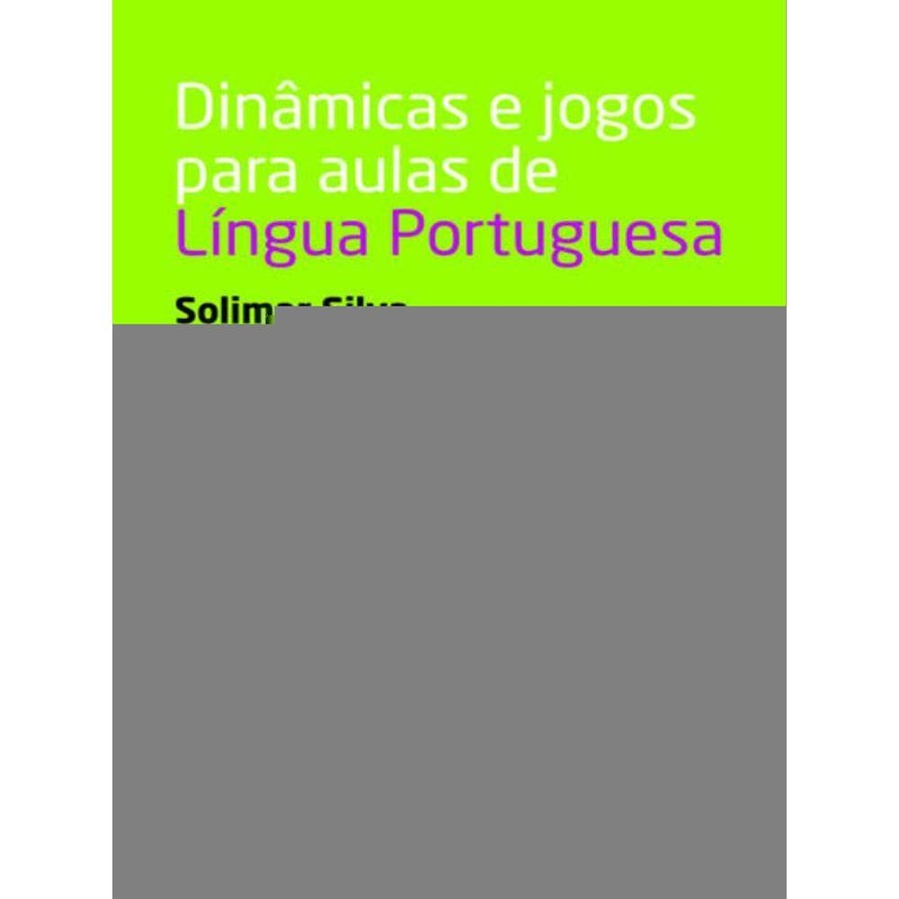 Dinâmicas E Jogos Para Aulas De Língua Portuguesa