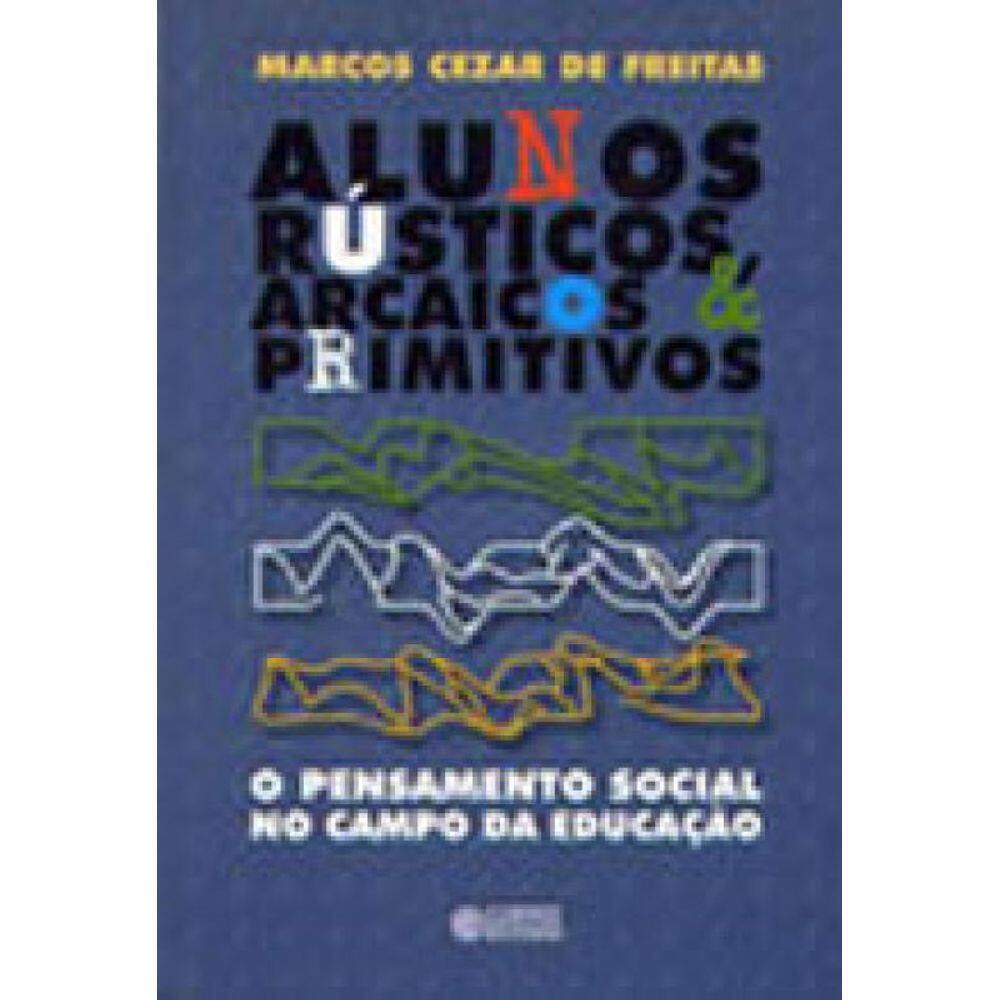 Alunos Rústicos, Arcaicos & Primitivos