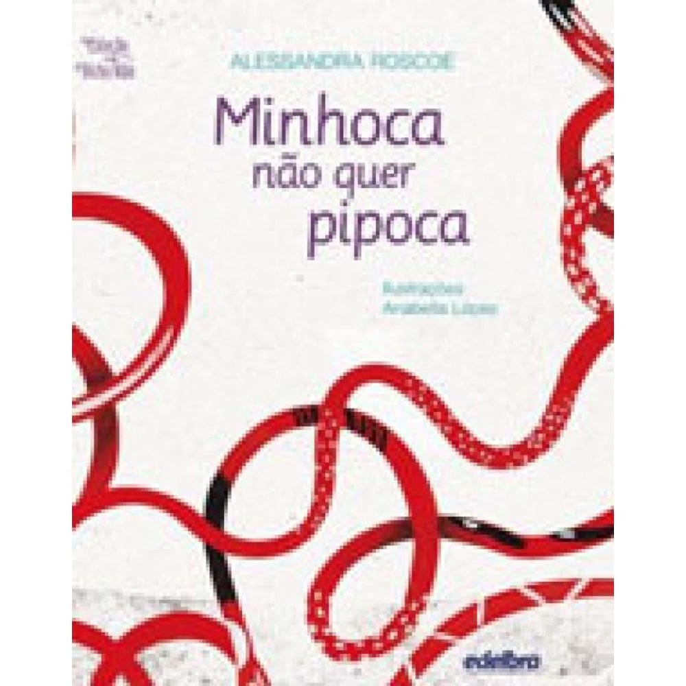 Minhoca Não Quer Pipoca