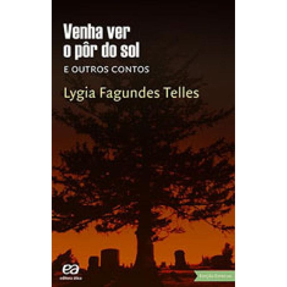 Venha Ver O Pôr Do Sol E Outros Contos