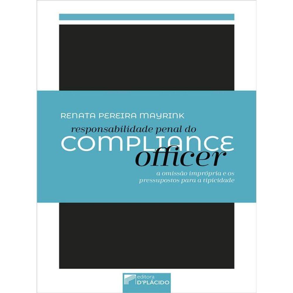 Responsabilidade Penal Do Compliance Officer: A Omissão Imprópria E Os Pressupostos Para A Tipicidad