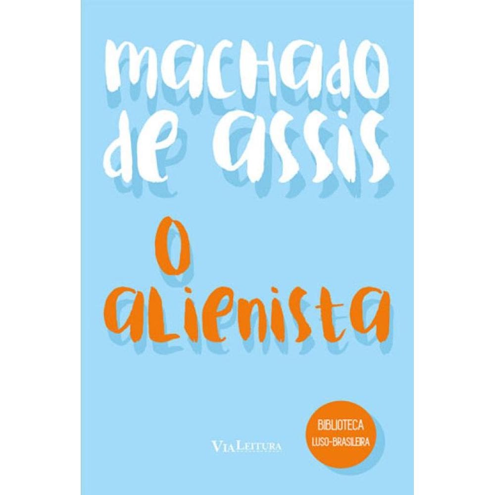 O Alienista - Machado De Assis