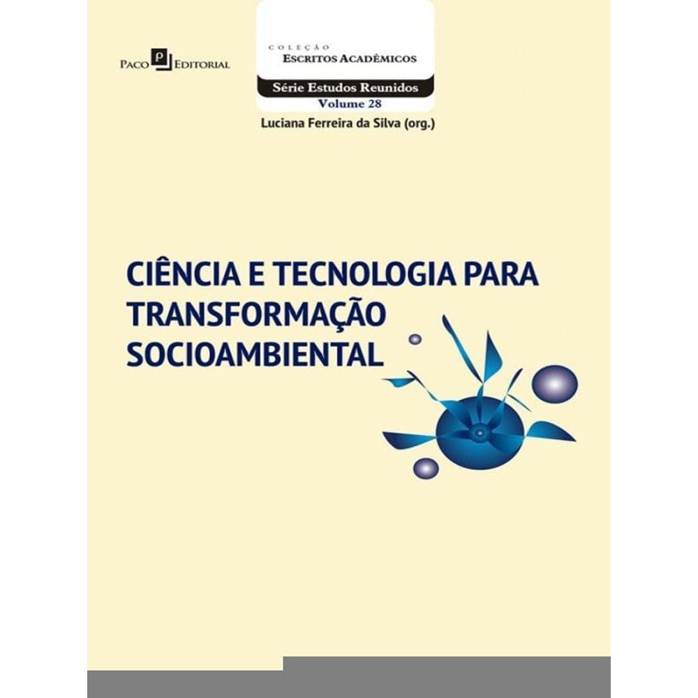 Ciência E Tecnologia Para Transformação Socioambiental - Vol. 28