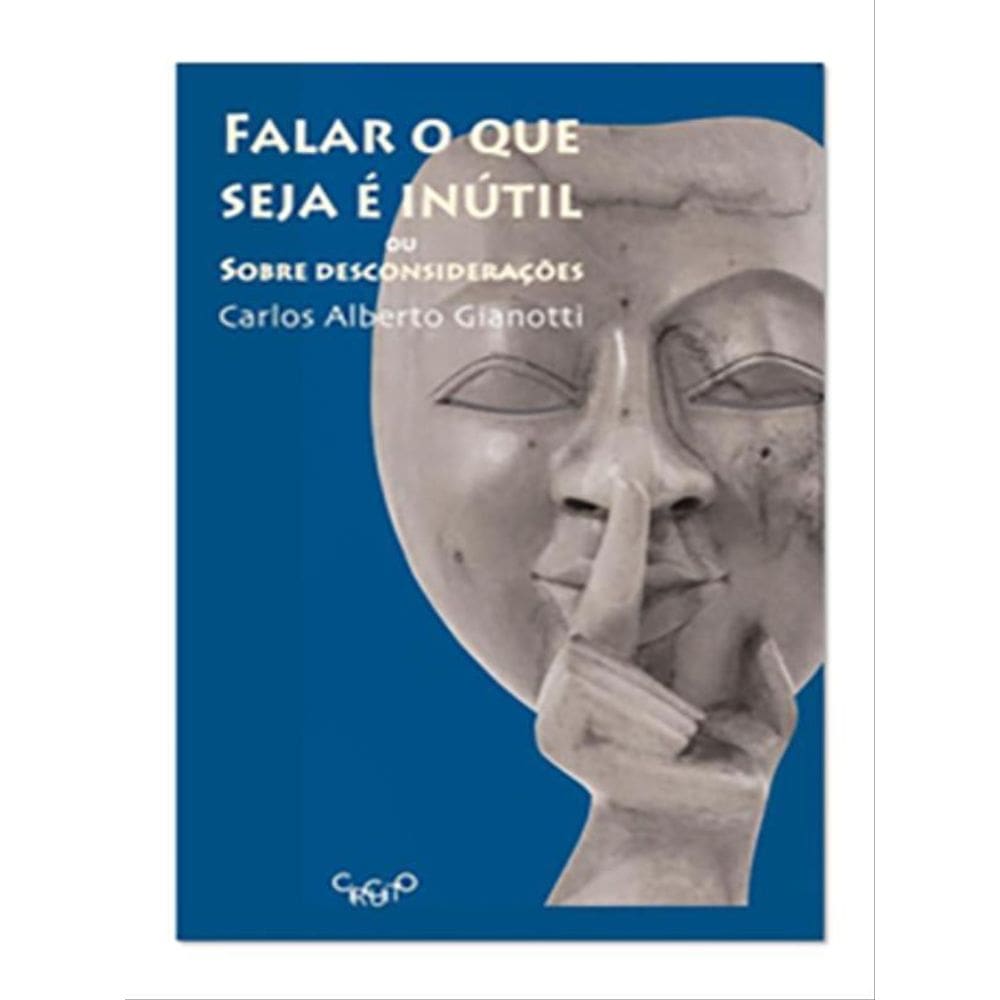 Falar O Que Seja É Inútil – Ou Sobre Desconsiderações