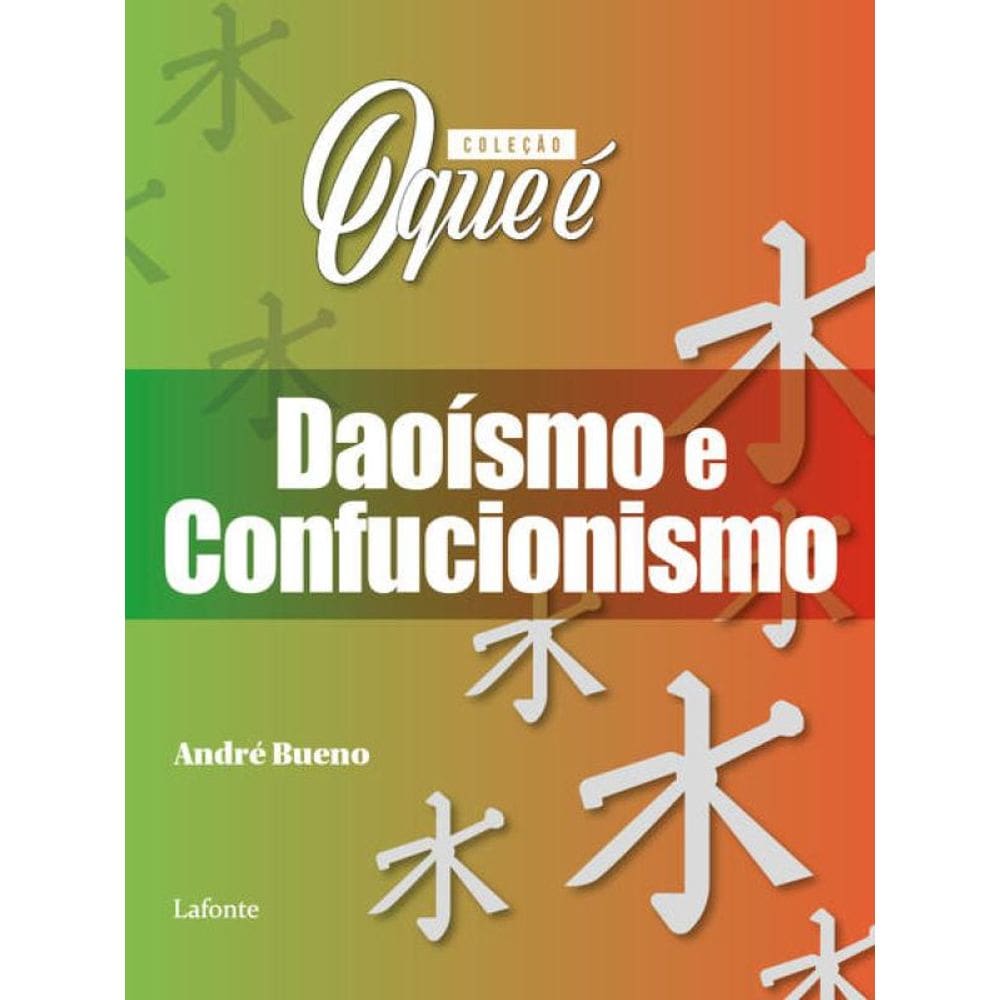 Coleção O Que É - Daoísmo E Confucionismo