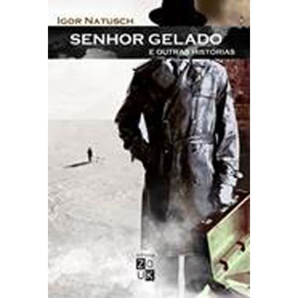 Senhor Gelado E Outras Histórias