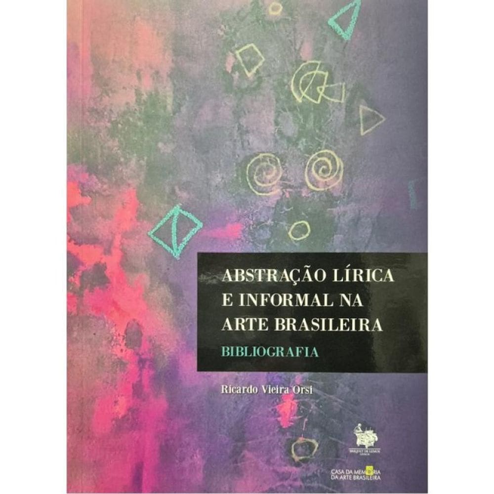Abstração Lírica E Informal Na Arte Brasileira