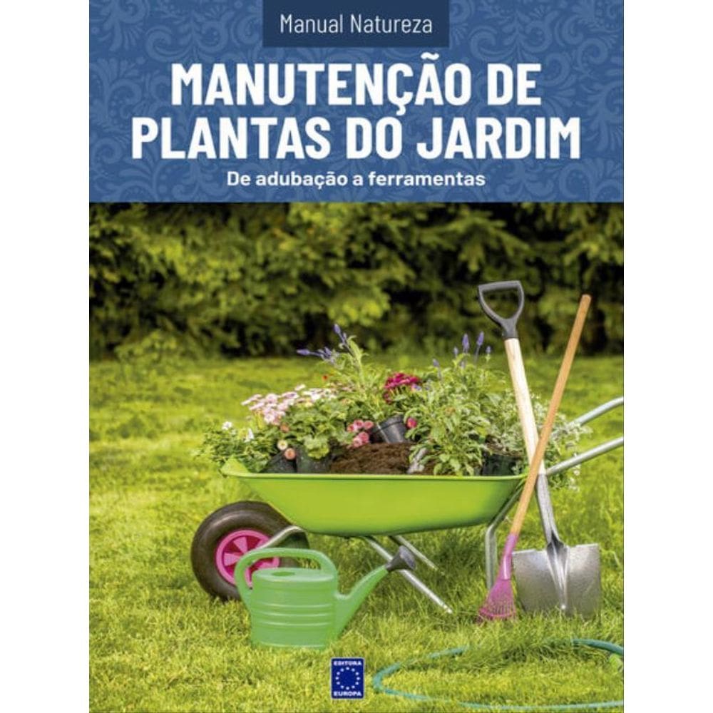 Manual Natureza - Volume 11: Manutenção De Plantas De Jardim