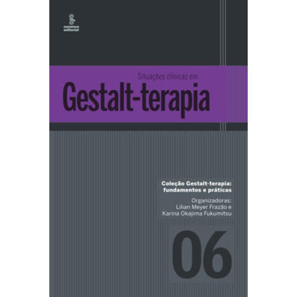 Situações Clínicas Em Gestalt-Terapia - Vol. 6