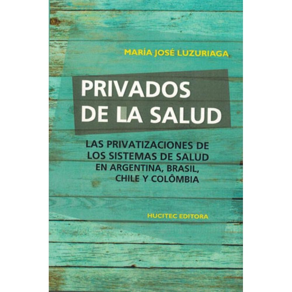 Privados De La Salud: Las Políticas De Privatización De Los Sistemas De Salud En Argentina, Brasil,