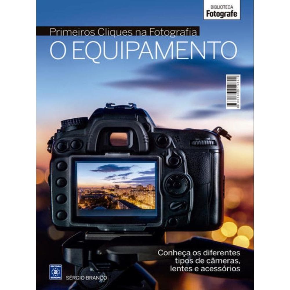 Coleção Primeiros Cliques Na Fotografia - O Equipamento