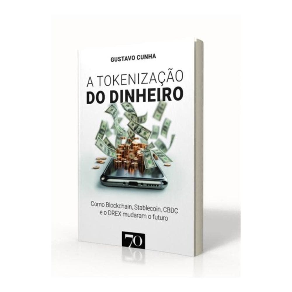 Tokenização Do Dinheiro: Como Blockchain, Stablecoin, Cbdc E O Drex Mudaram O Futuro