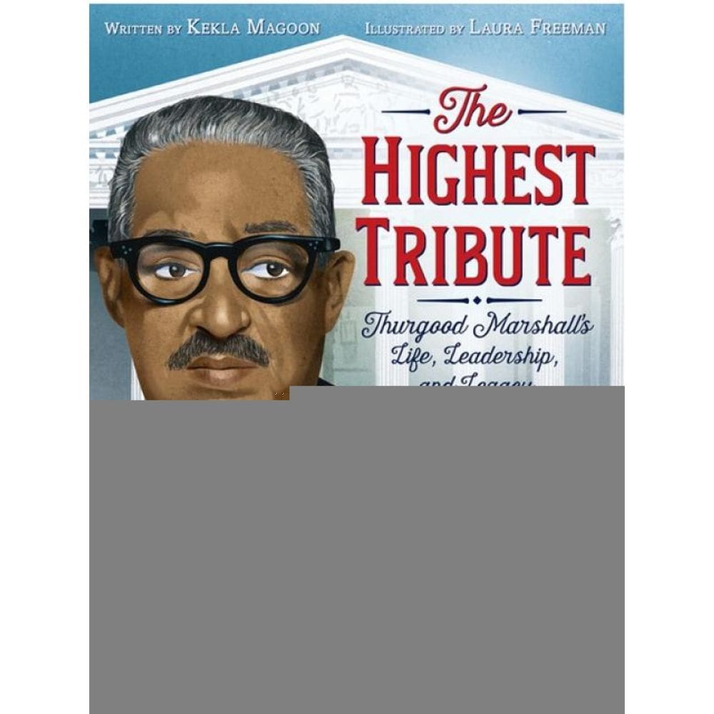 The Highest Tribute - Thurgood Marshall`S Life, Leadership, And Legacy
