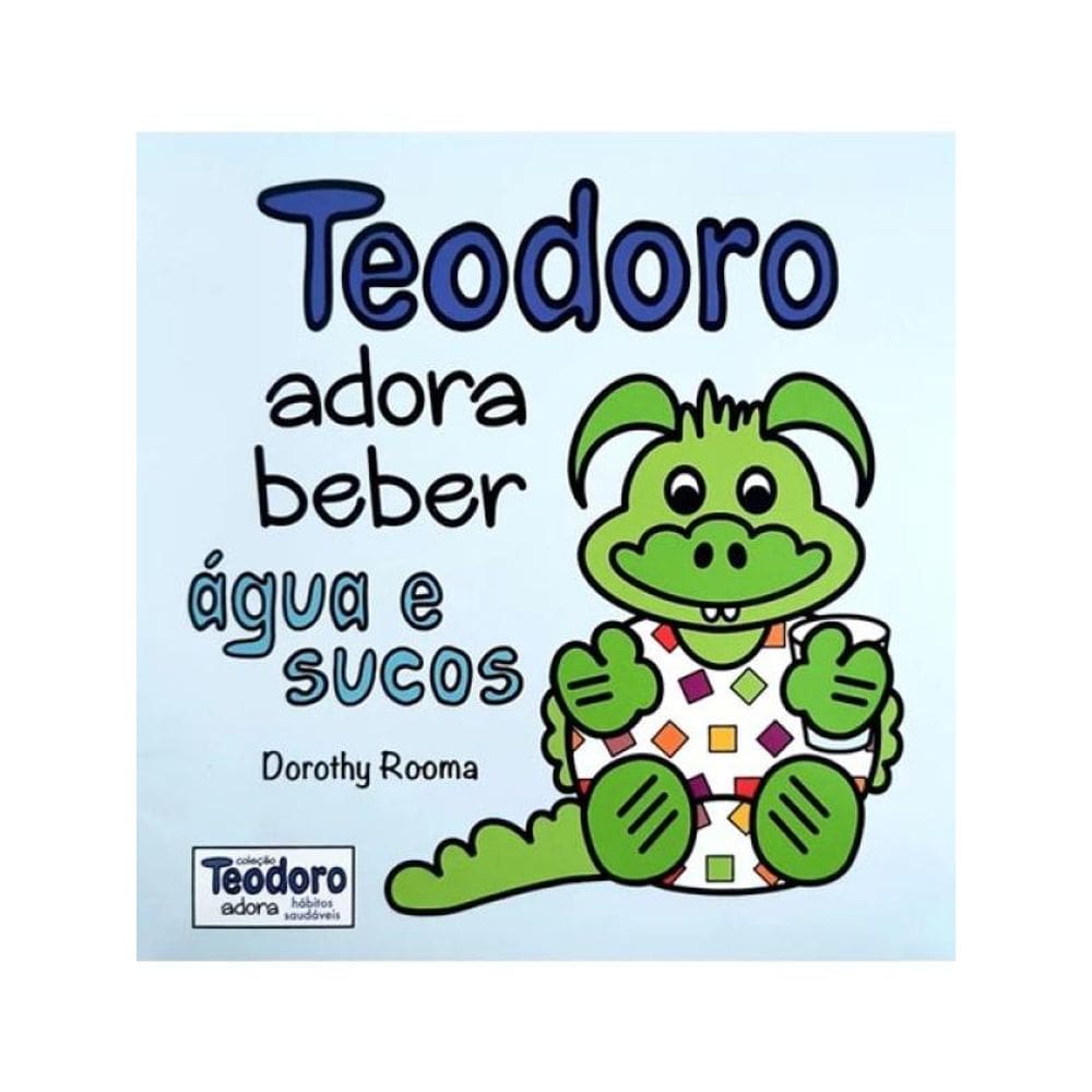 Teodoro Adora Beber Água E Sucos