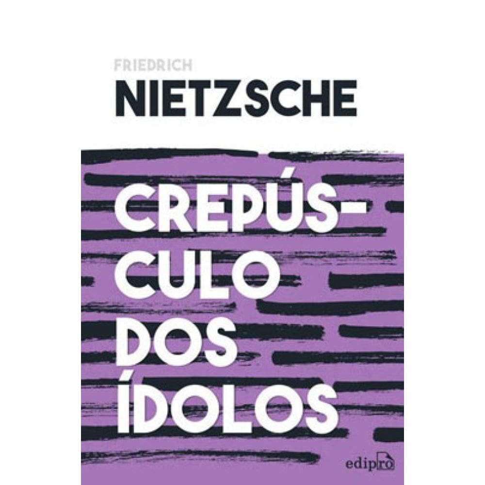 Crepúsculo Dos Ídolos - Nietzsche