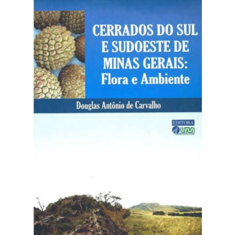 Cerrados Do Sul E Sudoeste De Minas Gerais - Flora E Ambiente