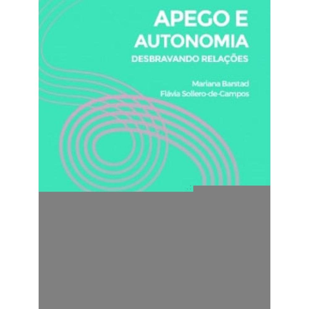Apego E Autonomia: Desbravando Relações