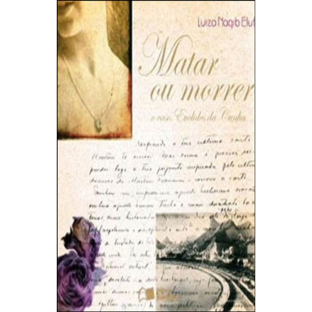 Matar Ou Morrer O Caso De Euclides Cunha - 2ª Edição 2009