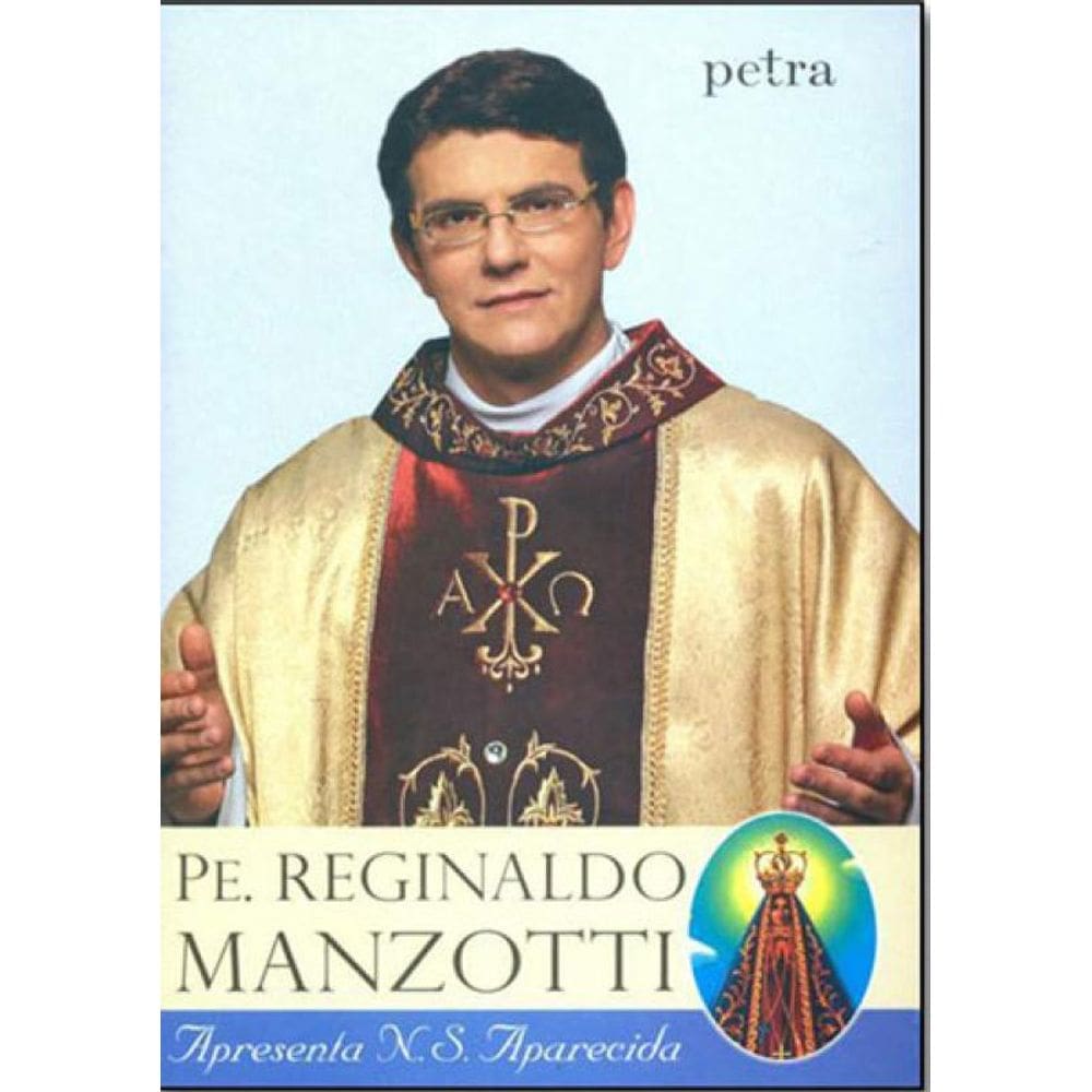 Pe. Reginaldo Manzotti Apresenta Nossa Senhora Aparecida