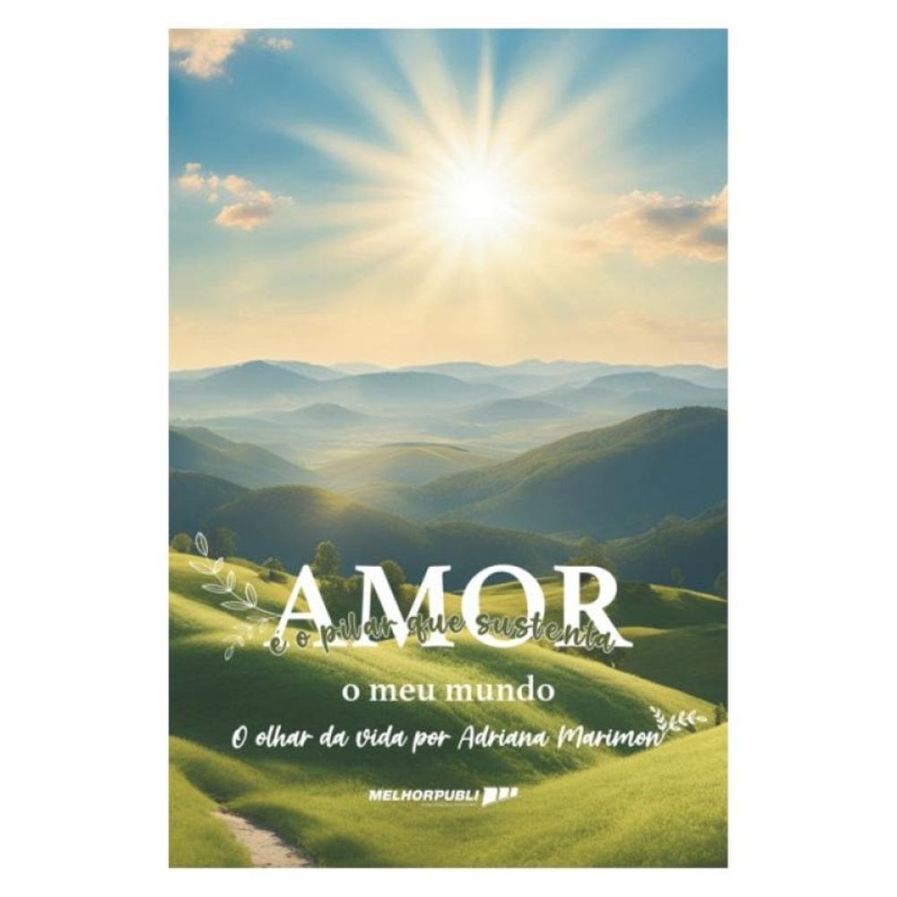 Amor É O Pilar Que Sustenta O Meu Mundo