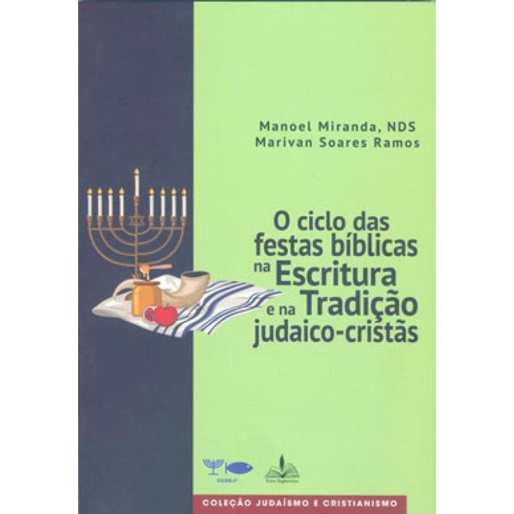 O Ciclo Das Festas Bíblicas Na Escritura E Na Tradição Judaico-Cristãs