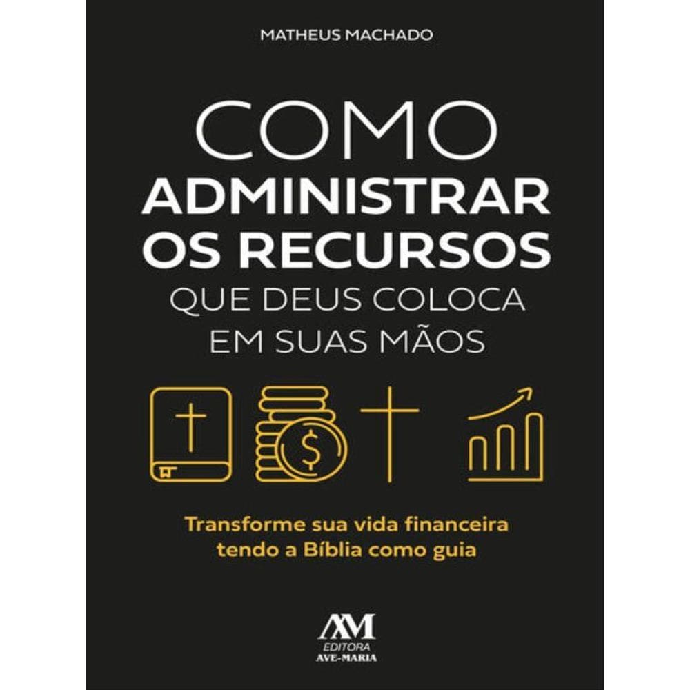Como Administrar Os Recursos Que Deus Coloca Em Suas Mãos