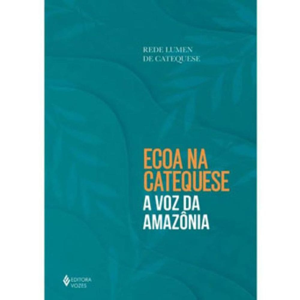 Ecoa Na Catequese A Voz Da Amazônia